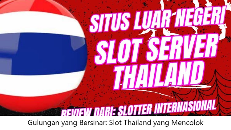 Gulungan yang Bersinar: Slot Thailand yang Mencolok